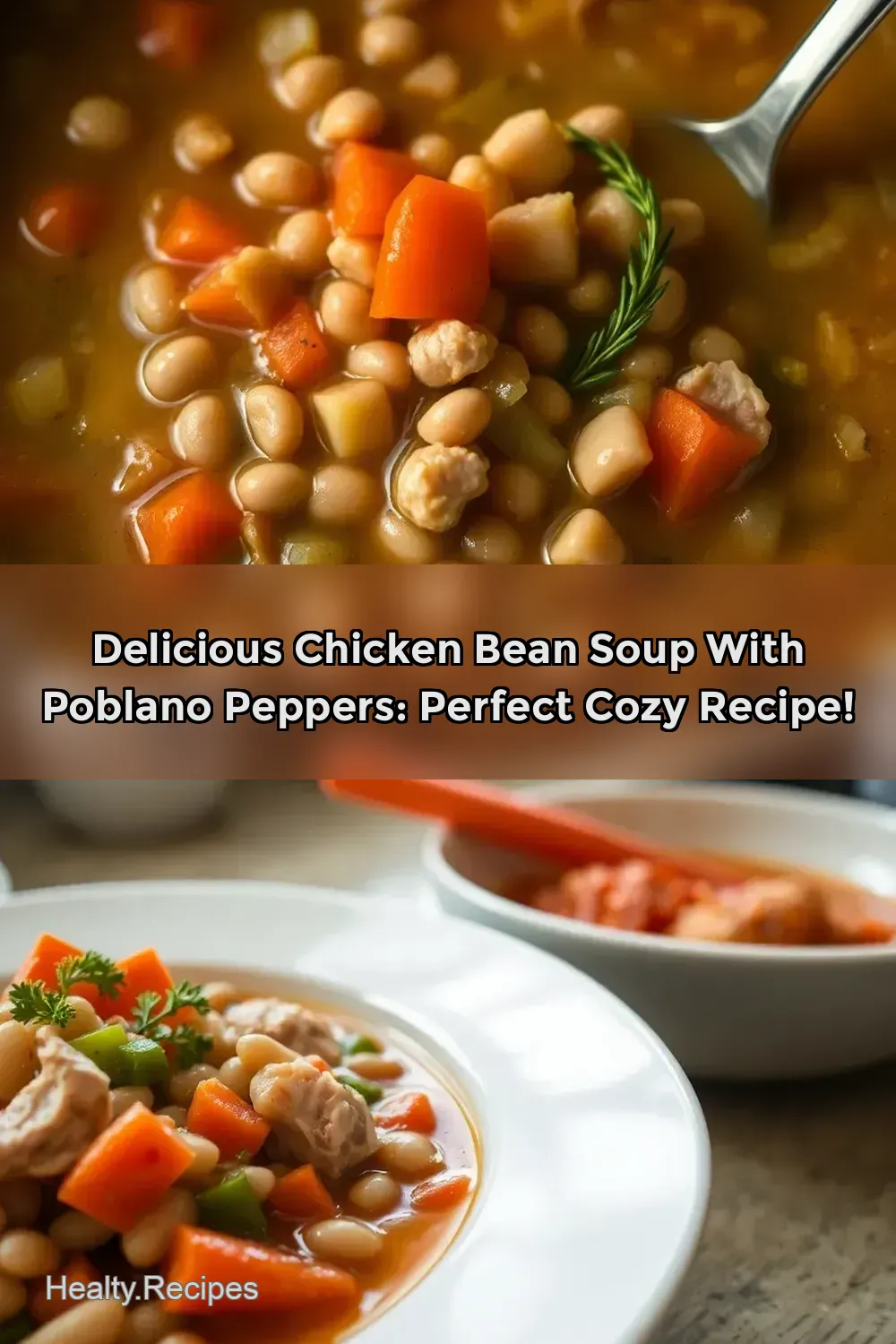 Delicious Chicken Bean Soup with Poblano Peppers: Perfect Cozy Recipe!