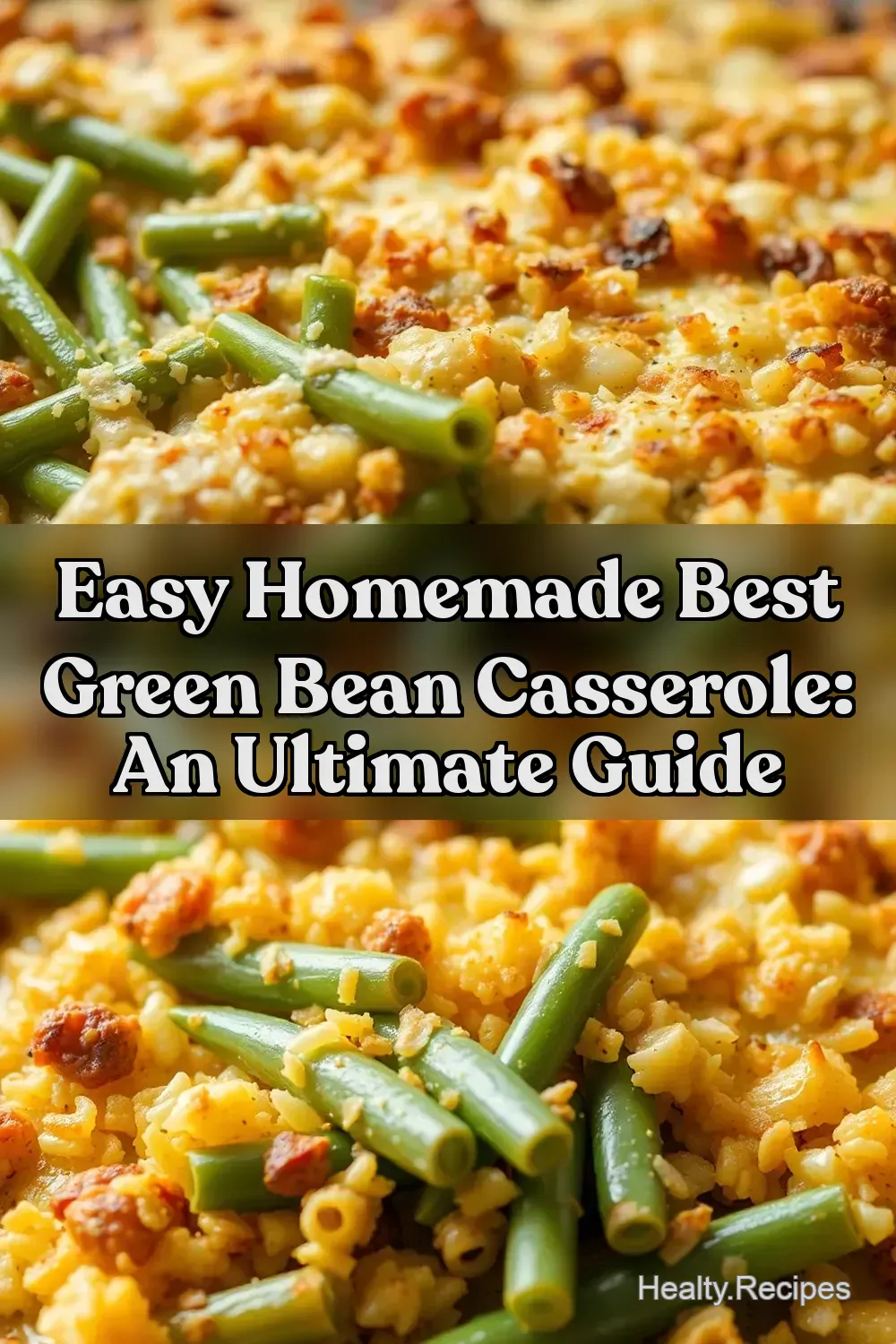 Easy Homemade Best Green Bean Casserole: An Ultimate Guide